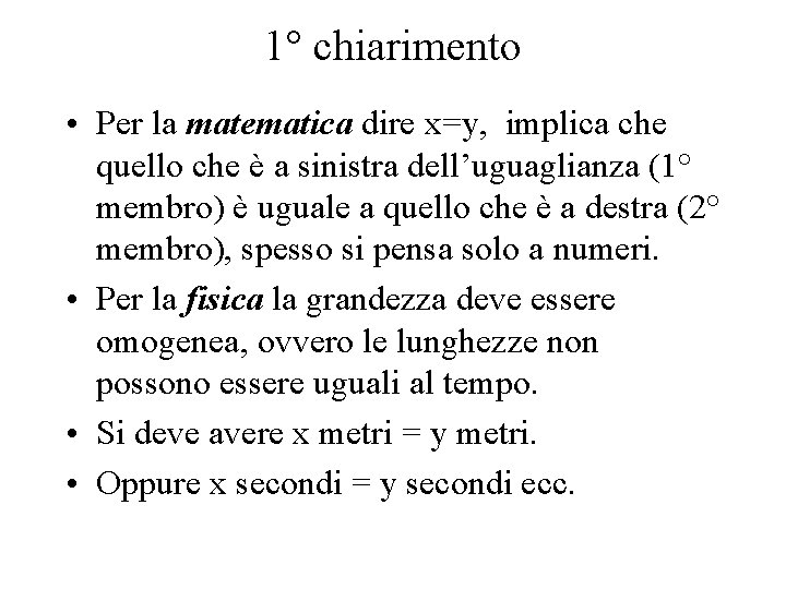 1° chiarimento • Per la matematica dire x=y, implica che quello che è a