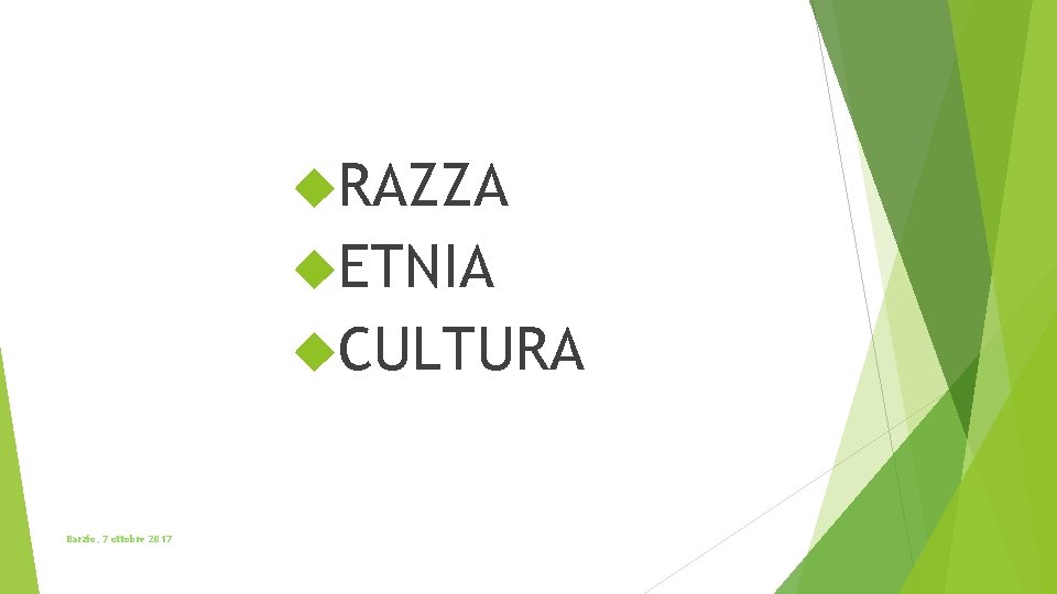  RAZZA ETNIA CULTURA Barzio, 7 ottobre 2017 