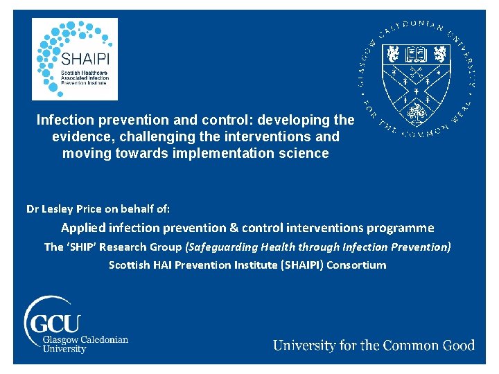 Infection prevention and control: developing the evidence, challenging the interventions and moving towards implementation