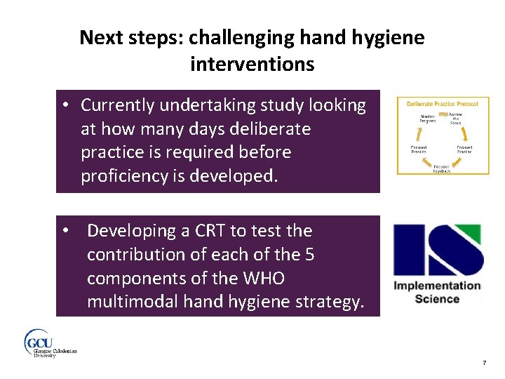 Next steps: challenging hand hygiene interventions • Currently undertaking study looking at how many