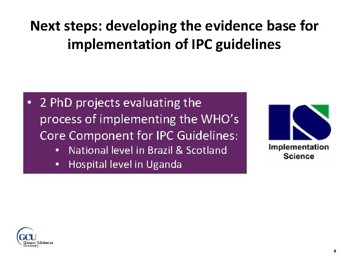 Next steps: developing the evidence base for implementation of IPC guidelines • 2 Ph.