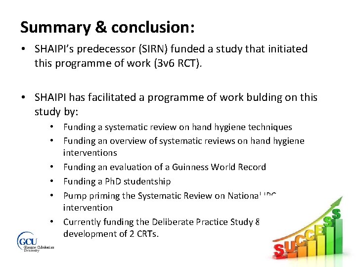 Summary & conclusion: • SHAIPI’s predecessor (SIRN) funded a study that initiated this programme