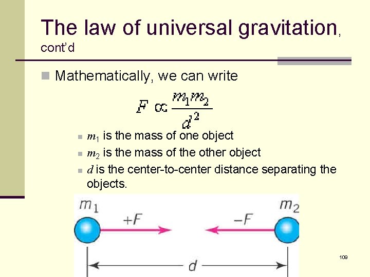 The law of universal gravitation, cont’d n Mathematically, we can write n n n