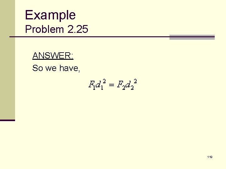 Example Problem 2. 25 ANSWER: So we have, 119 