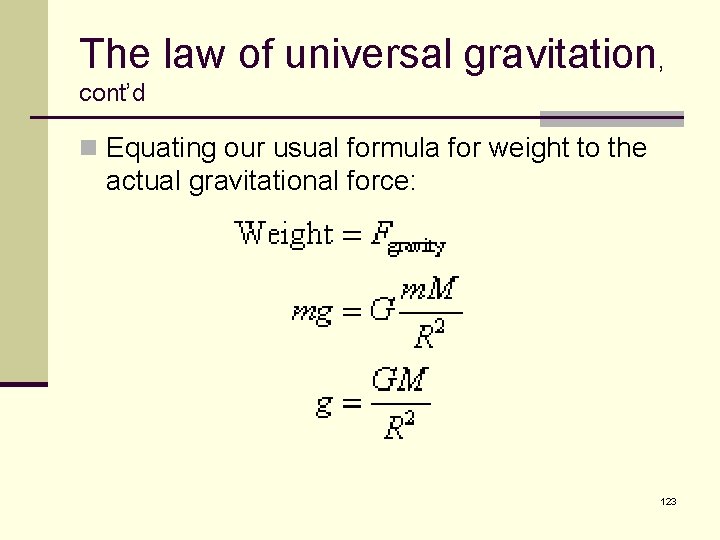 The law of universal gravitation, cont’d n Equating our usual formula for weight to