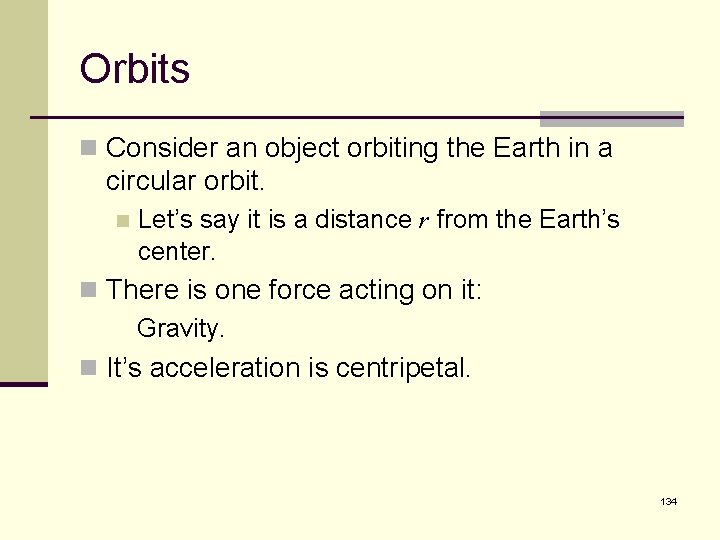 Orbits n Consider an object orbiting the Earth in a circular orbit. n Let’s