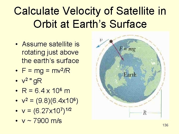 Calculate Velocity of Satellite in Orbit at Earth’s Surface • Assume satellite is rotating