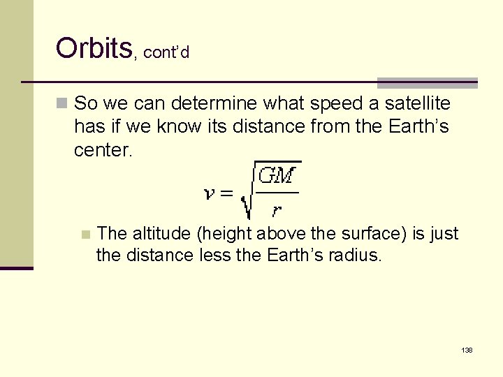 Orbits, cont’d n So we can determine what speed a satellite has if we