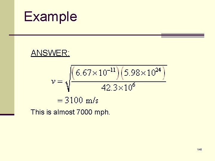 Example ANSWER: This is almost 7000 mph. 141 