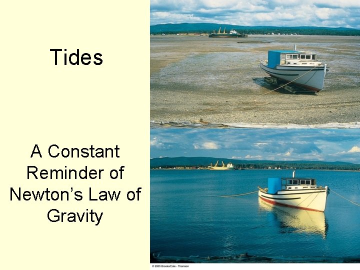 Tides A Constant Reminder of Newton’s Law of Gravity 
