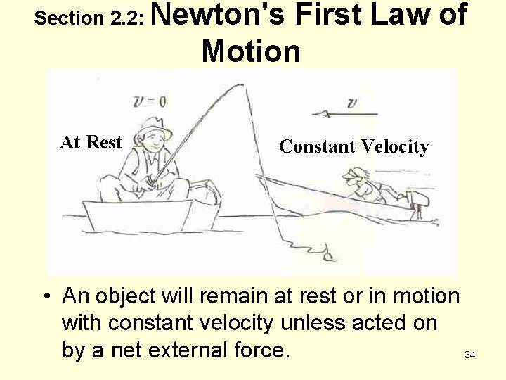 Section 2. 2: Newton's First Law of Motion At Rest Constant Velocity • An