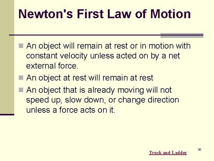 Newton's First Law of Motion n An object will remain at rest or in