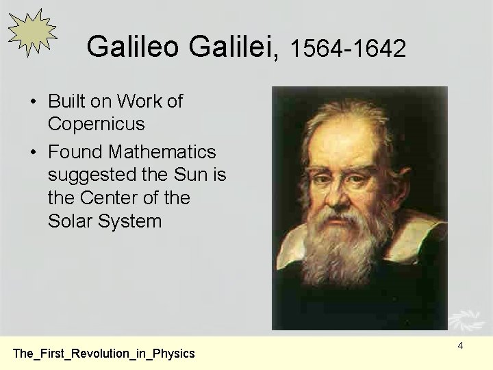 Galileo Galilei, 1564 -1642 • Built on Work of Copernicus • Found Mathematics suggested