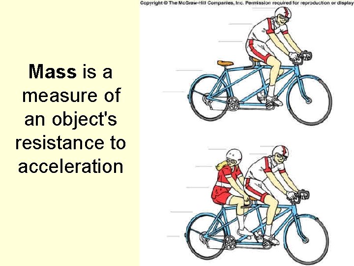 Mass is a measure of an object's resistance to acceleration 45 