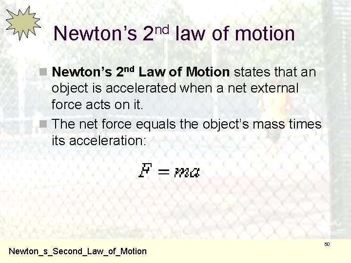 Newton’s 2 nd law of motion n Newton’s 2 nd Law of Motion states