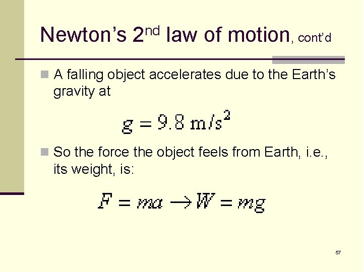 Newton’s 2 nd law of motion, cont’d n A falling object accelerates due to