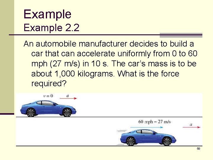 Example 2. 2 An automobile manufacturer decides to build a car that can accelerate