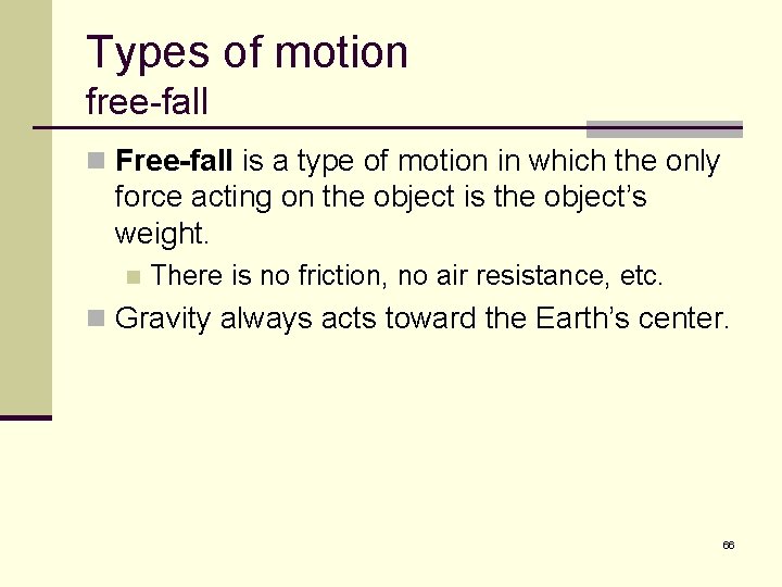 Types of motion free-fall n Free-fall is a type of motion in which the