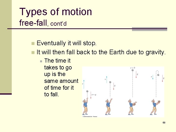 Types of motion free-fall, cont’d Eventually it will stop. n It will then fall