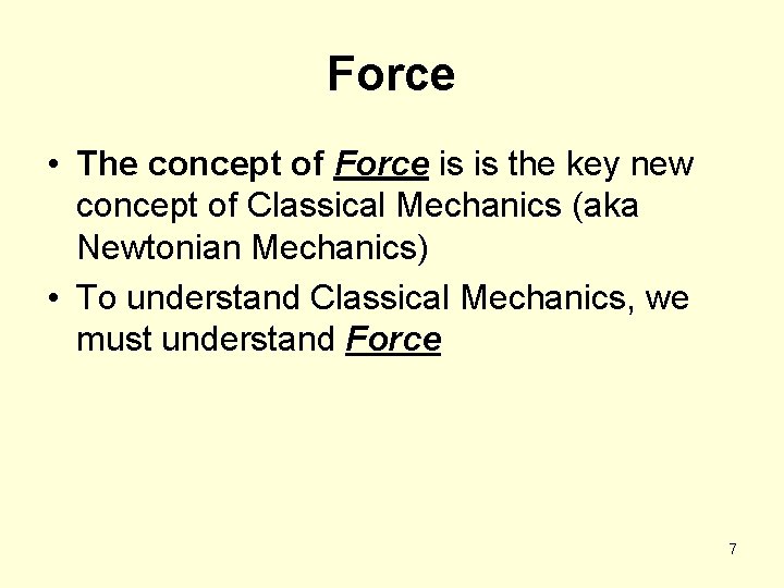 Force • The concept of Force is is the key new concept of Classical