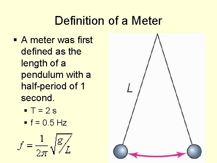 Definition of a Meter § A meter was first defined as the length of