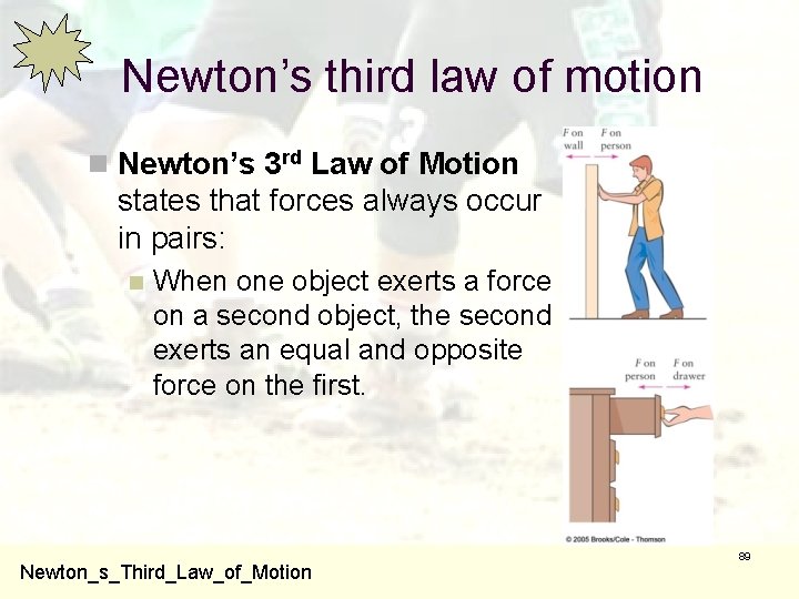 Newton’s third law of motion n Newton’s 3 rd Law of Motion states that