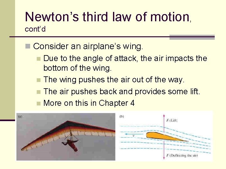 Newton’s third law of motion, cont’d n Consider an airplane’s wing. n Due to