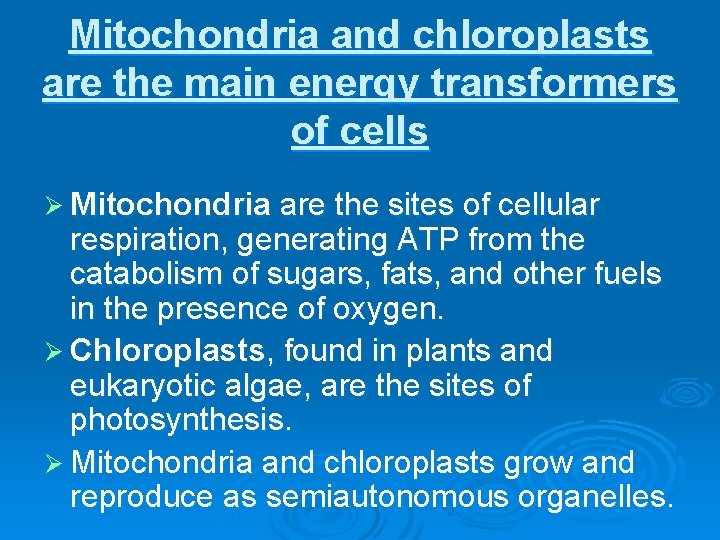 Mitochondria and chloroplasts are the main energy transformers of cells Ø Mitochondria are the