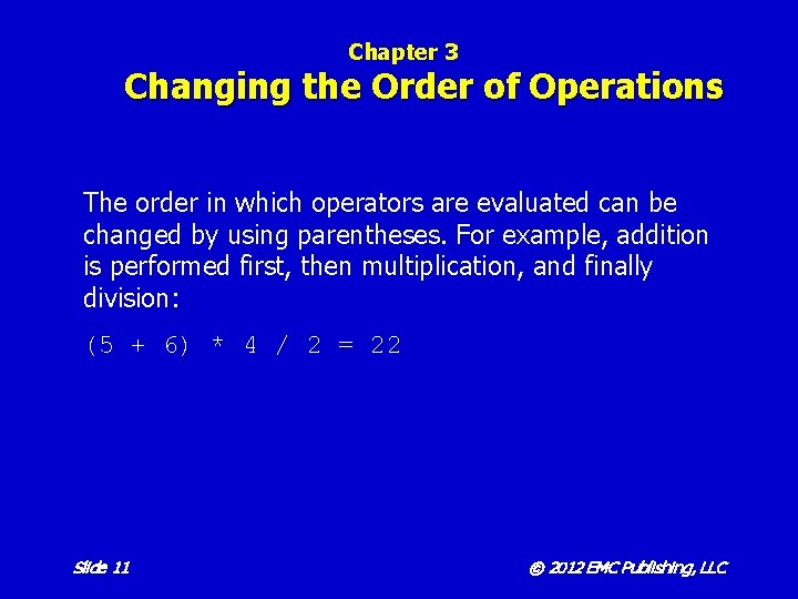 Chapter 3 Changing the Order of Operations The order in which operators are evaluated