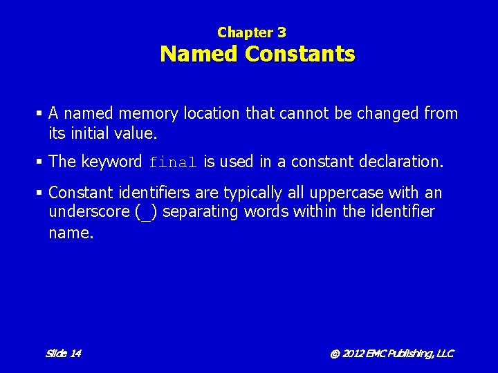 Chapter 3 Named Constants § A named memory location that cannot be changed from