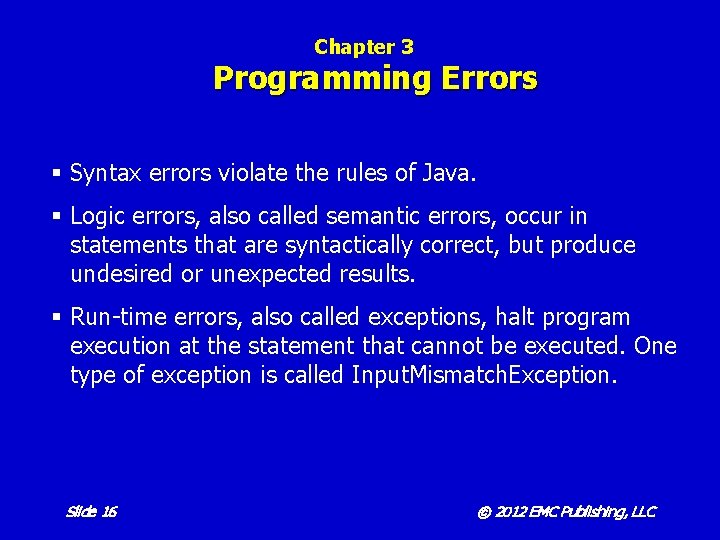 Chapter 3 Programming Errors § Syntax errors violate the rules of Java. § Logic