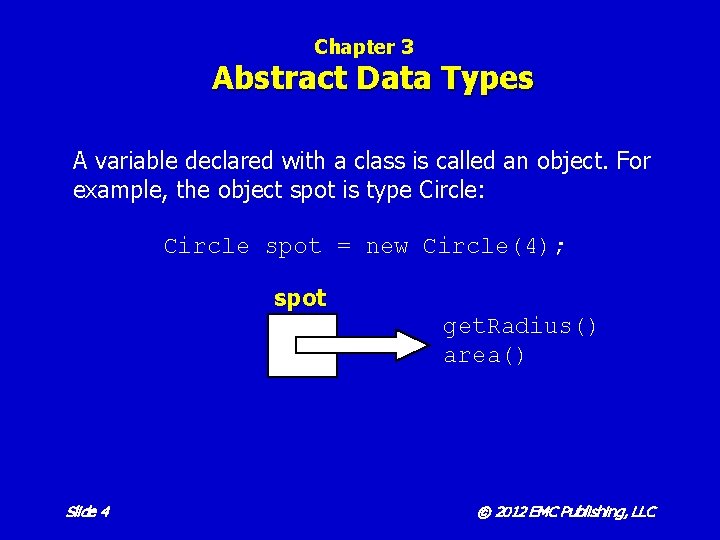 Chapter 3 Abstract Data Types A variable declared with a class is called an