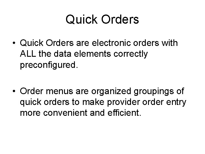 Quick Orders • Quick Orders are electronic orders with ALL the data elements correctly