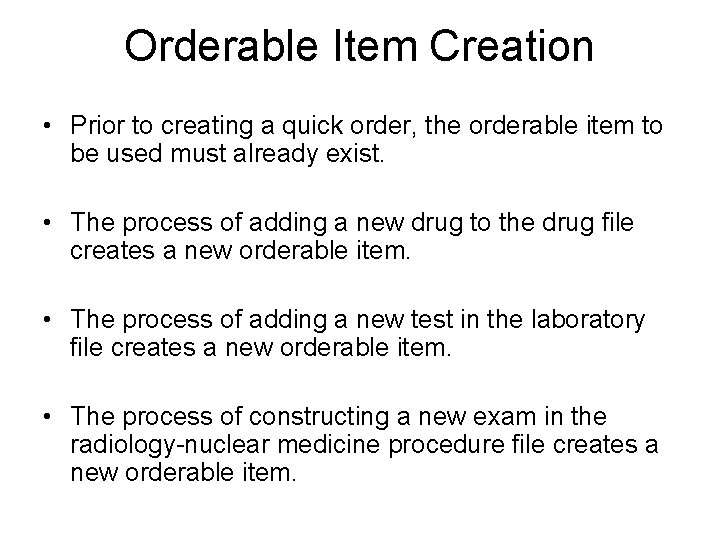 Orderable Item Creation • Prior to creating a quick order, the orderable item to