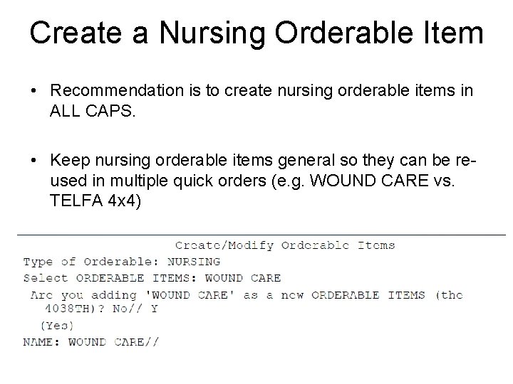 Create a Nursing Orderable Item • Recommendation is to create nursing orderable items in