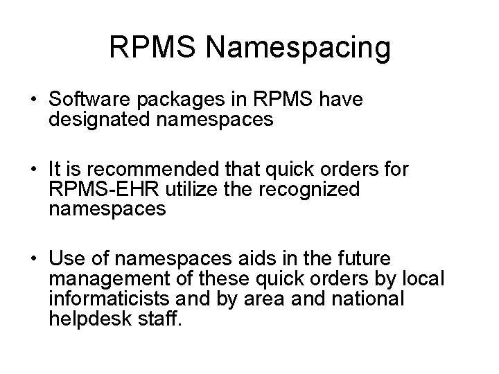 RPMS Namespacing • Software packages in RPMS have designated namespaces • It is recommended