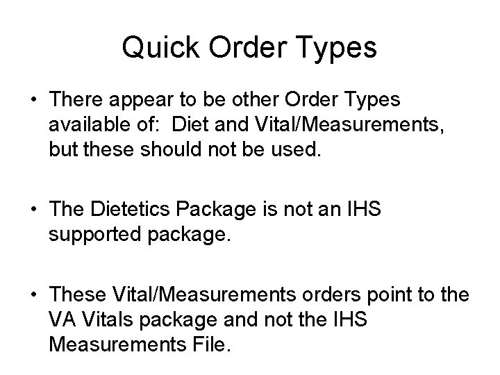 Quick Order Types • There appear to be other Order Types available of: Diet