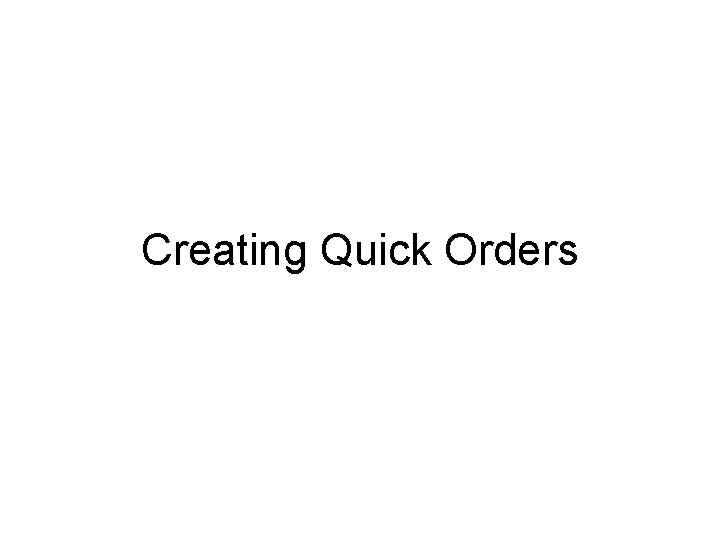 Creating Quick Orders 