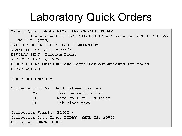 Laboratory Quick Orders Select QUICK ORDER NAME: LRZ CALCIUM TODAY Are you adding 'LRZ