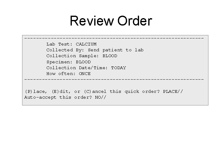 Review Order ------------------------------Lab Test: CALCIUM Collected By: Send patient to lab Collection Sample: BLOOD