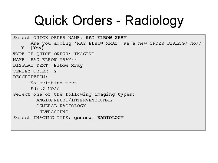 Quick Orders - Radiology Select QUICK ORDER NAME: RAZ ELBOW XRAY Are you adding