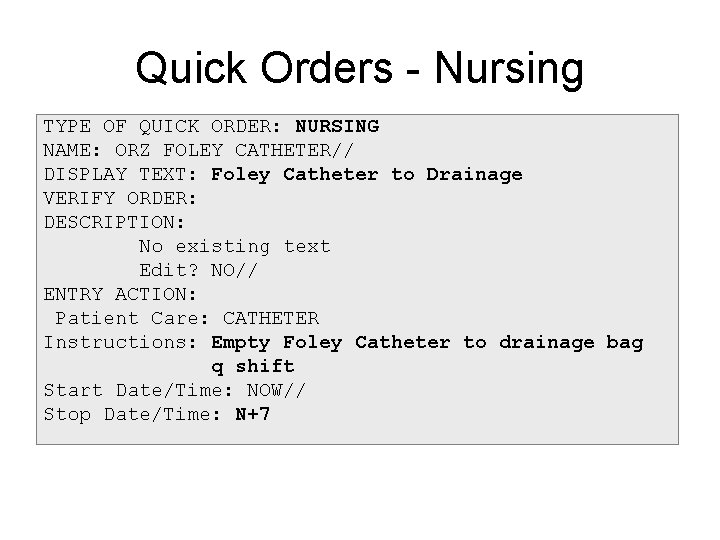 Quick Orders - Nursing TYPE OF QUICK ORDER: NURSING NAME: ORZ FOLEY CATHETER// DISPLAY