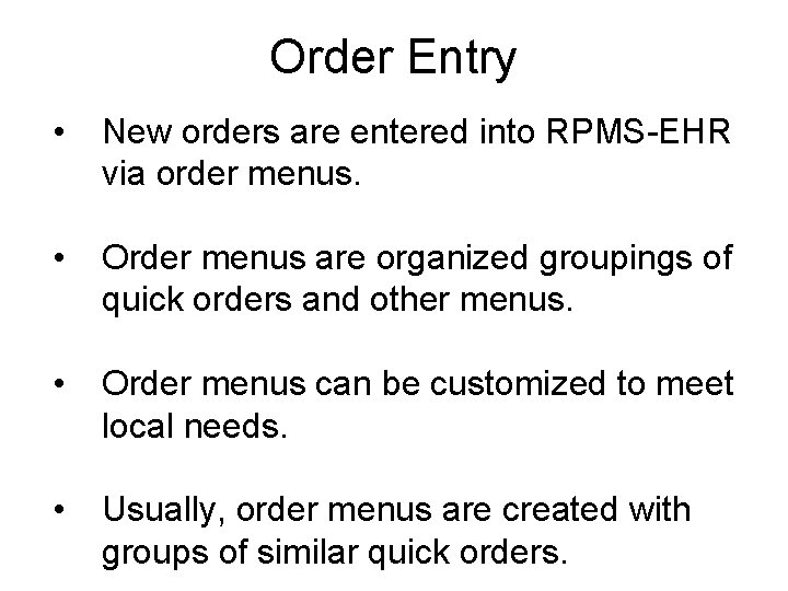 Order Entry • New orders are entered into RPMS-EHR via order menus. • Order