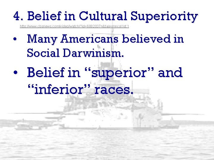 4. Belief in Cultural Superiority http: //www. cbsnews. com/video/watch/? id=6882037 n&tag=mncol; lst; 1 •