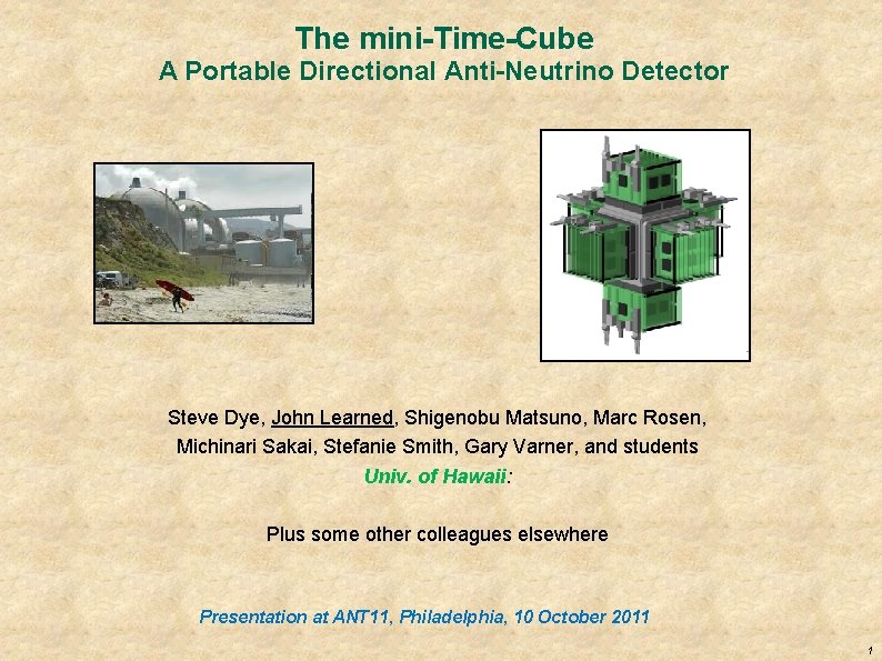 The mini-Time-Cube A Portable Directional Anti-Neutrino Detector Steve Dye, John Learned, Shigenobu Matsuno, Marc