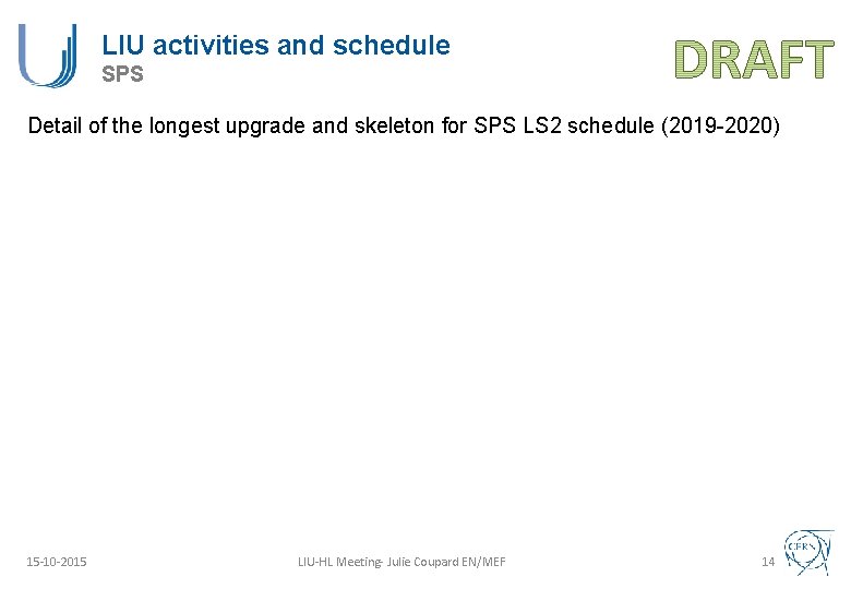 LIU activities and schedule SPS Detail of the longest upgrade and skeleton for SPS