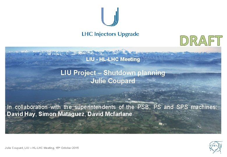 LIU - HL-LHC Meeting LIU Project – Shutdown planning Julie Coupard In collaboration with