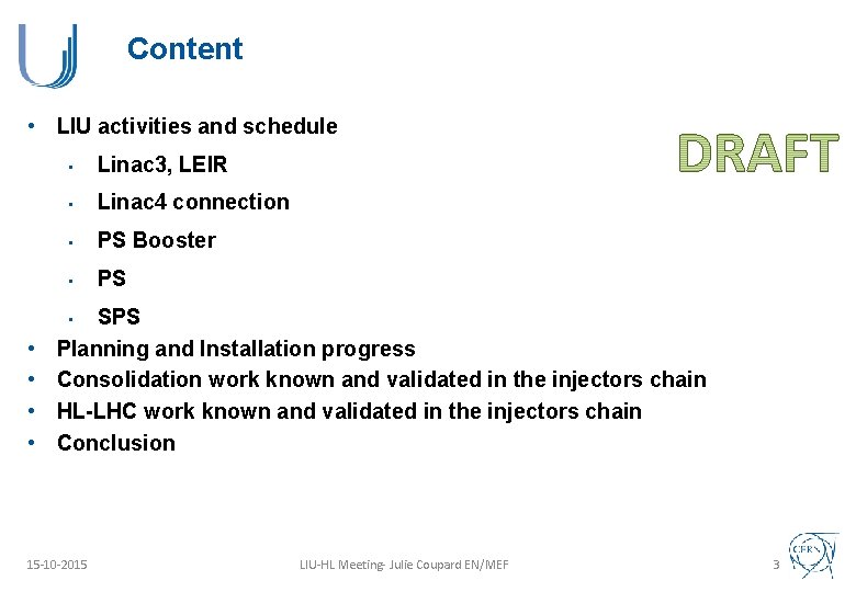 Content • LIU activities and schedule • Linac 3, LEIR • Linac 4 connection