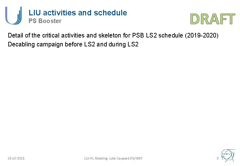 LIU activities and schedule PS Booster Detail of the critical activities and skeleton for