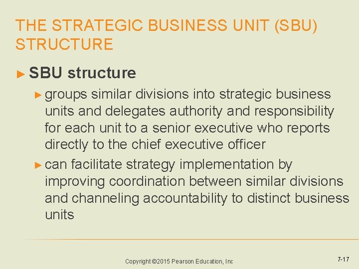 THE STRATEGIC BUSINESS UNIT (SBU) STRUCTURE ► SBU structure ► groups similar divisions into THE STRATEGIC BUSINESS UNIT (SBU) STRUCTURE ► SBU structure ► groups similar divisions into